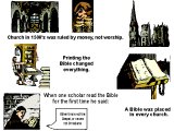 `Church in 1500`s was ruled by money, not worship. Printing the Bible changed all everything. A Bible was placed in every church.